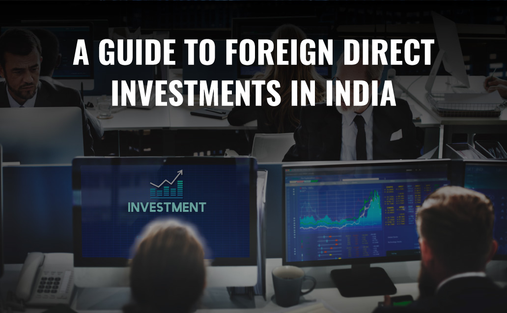 A Guide to Foreign Direct Investments in India