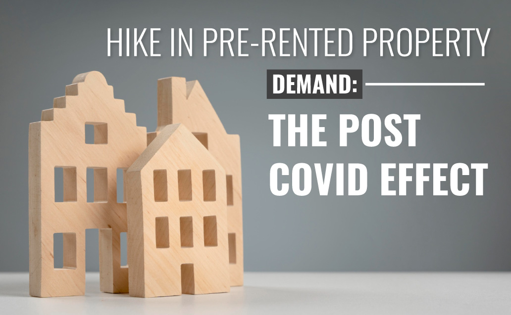 Hike in Pre-Rented Property Demand: The Post Covid Effect