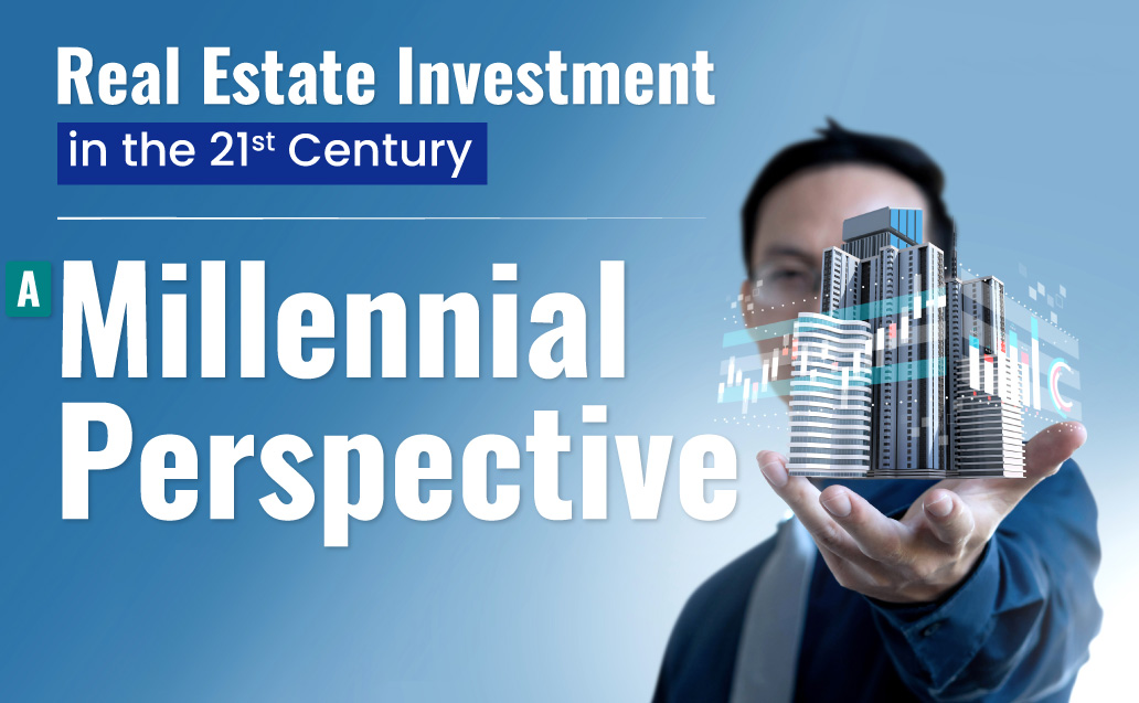 Real Estate Investment in the 21st Century: A Millennial Perspective