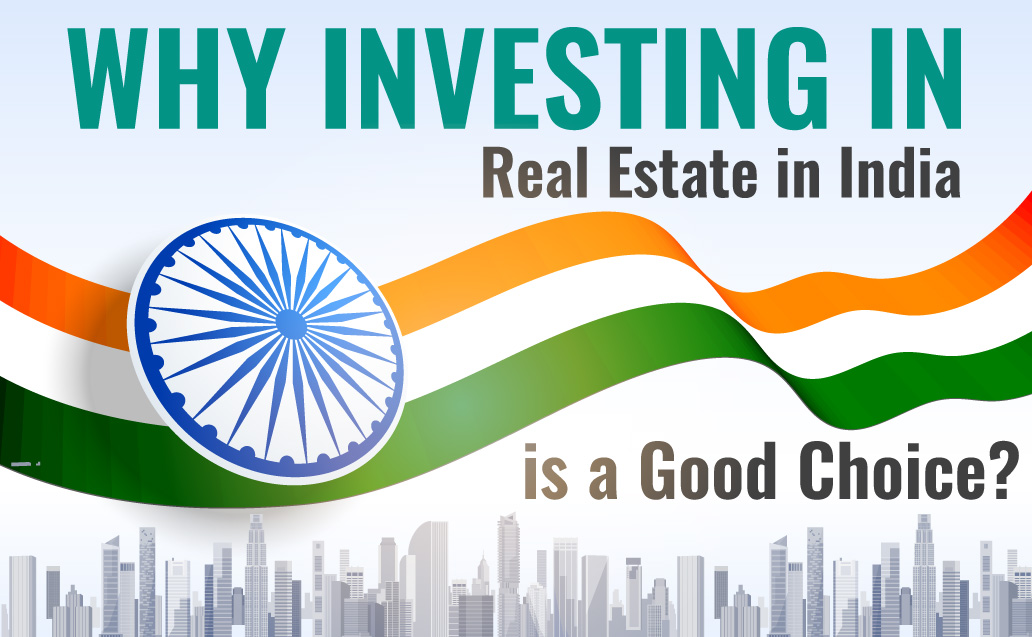 Why Investing in Real Estate in India is a Good Choice?